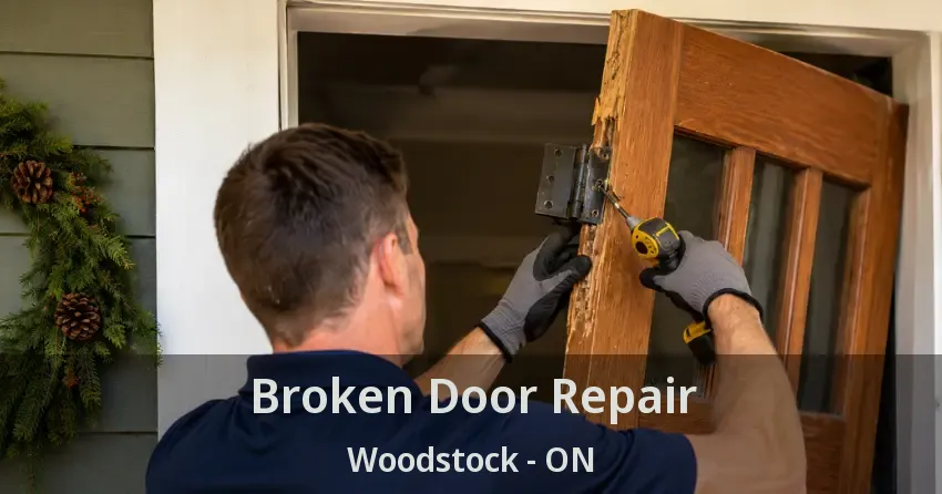 Broken Door Repair Woodstock - ON