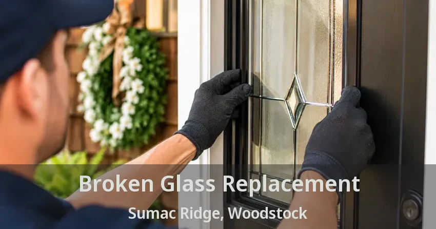 Broken Glass Replacement Sumac Ridge, Woodstock - ON