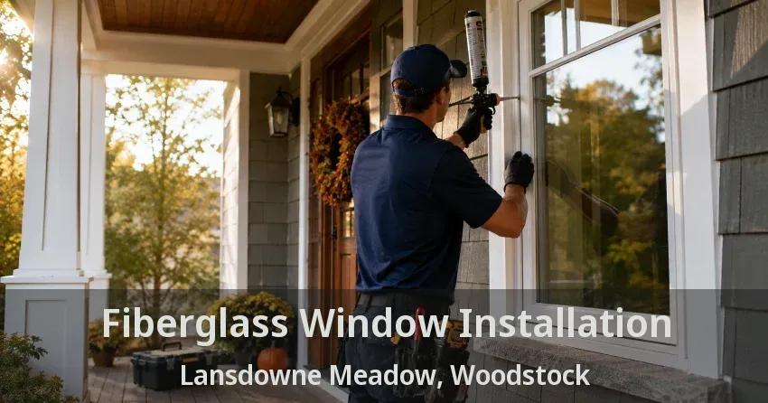 Fiberglass Window Installation Lansdowne Meadow, Woodstock - ON