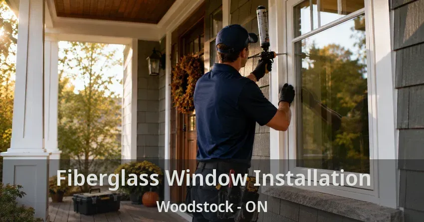 Fiberglass Window Installation Woodstock - ON