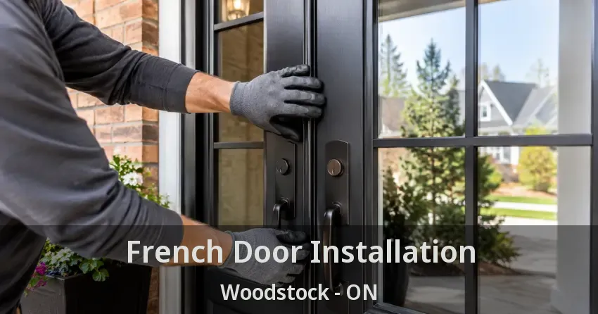 French Door Installation Woodstock - ON