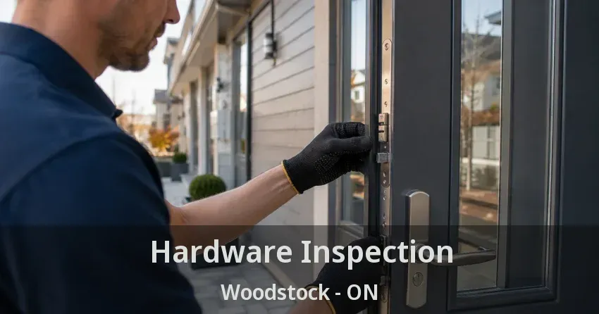 Hardware Inspection Woodstock - ON