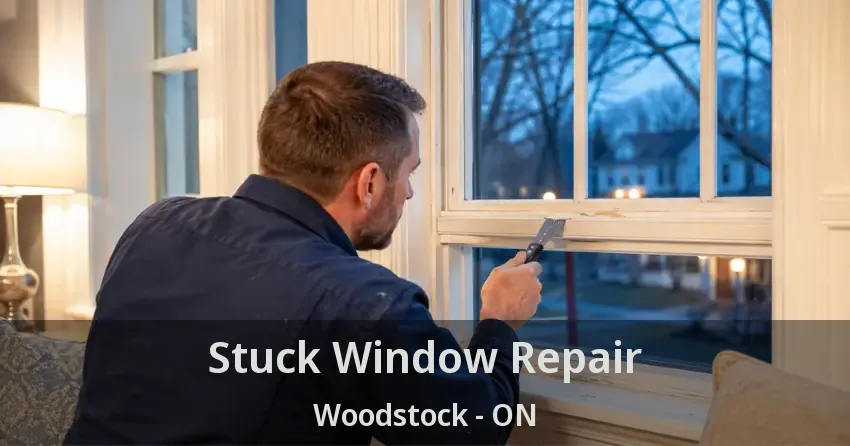 Stuck Window Repair Woodstock - ON