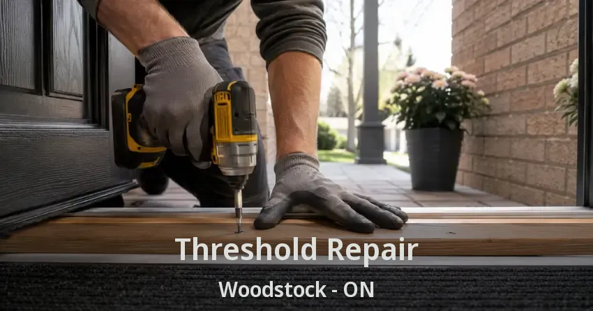 Threshold Repair Woodstock - ON