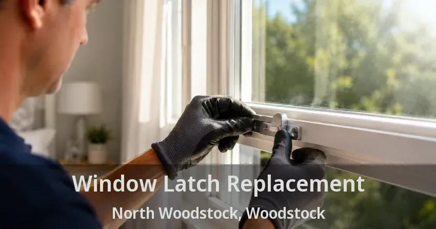 Window Latch Replacement North Woodstock, Woodstock - ON